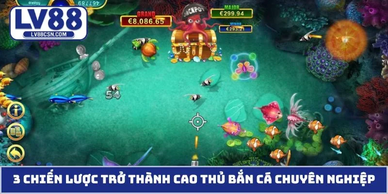 3 chiến lược trở thành cao thủ bắn cá chuyên nghiệp