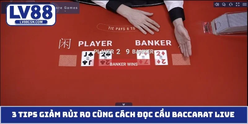 3 tips giảm rủi ro cùng cách đọc cầu Baccarat Live