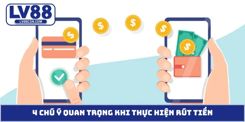 4 chú ý quan trọng khi thực hiện rút tiền