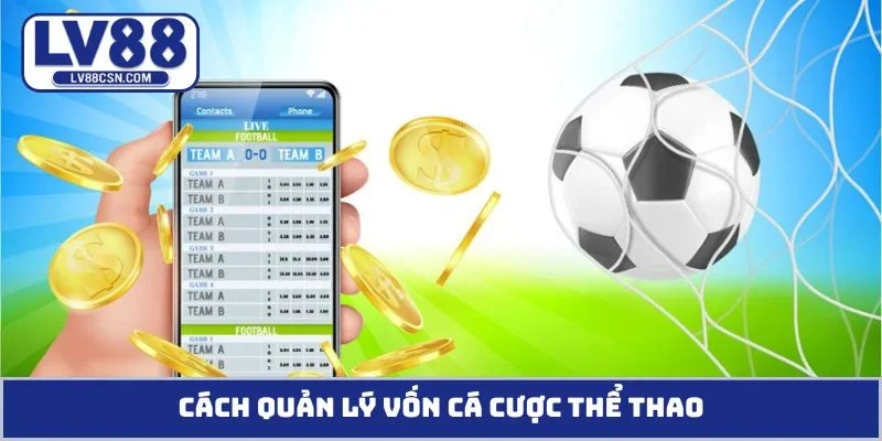 Tối ưu quản lý vốn cá cược thể thao