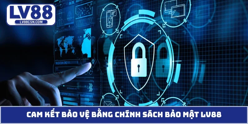 Cam kết bảo vệ bằng chính sách bảo mật LV88