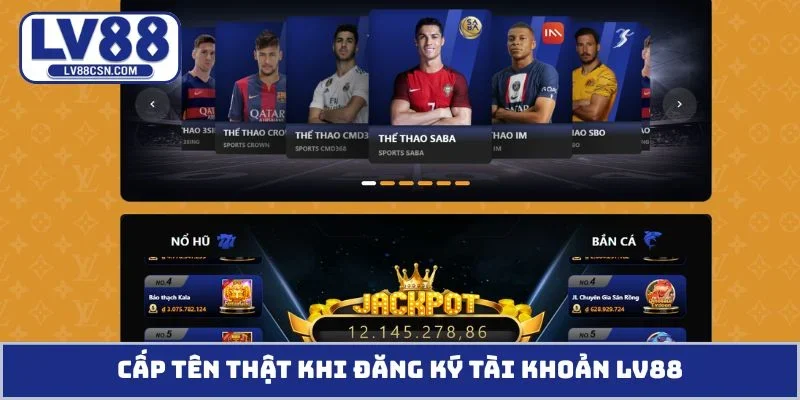 Cấp tên thật khi đăng ký tài khoản LV88