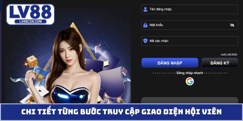 Chi tiết từng bước truy cập giao diện hội viên