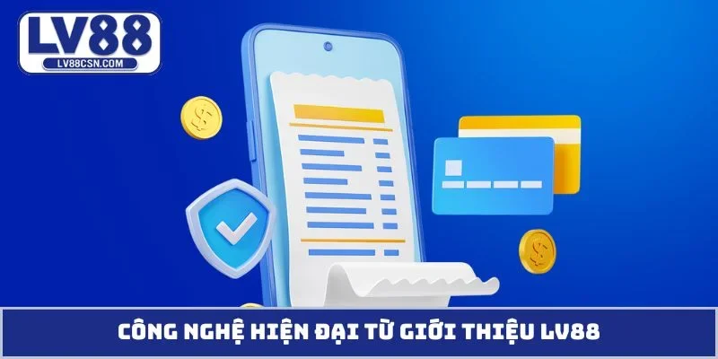 Công nghệ hiện đại từ giới thiệu LV88