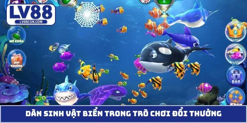 Dàn sinh vật biển trong trò chơi đổi thưởng