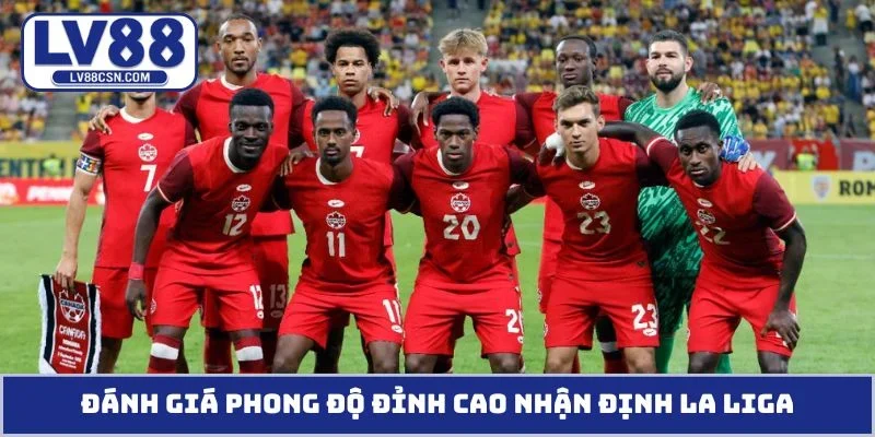 Đánh giá phong độ đỉnh cao nhận định La Liga