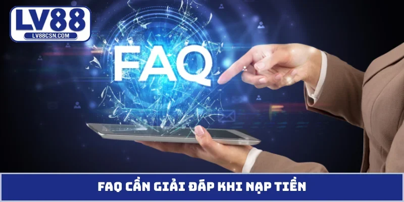 FAQ cần giải đáp khi nạp tiền