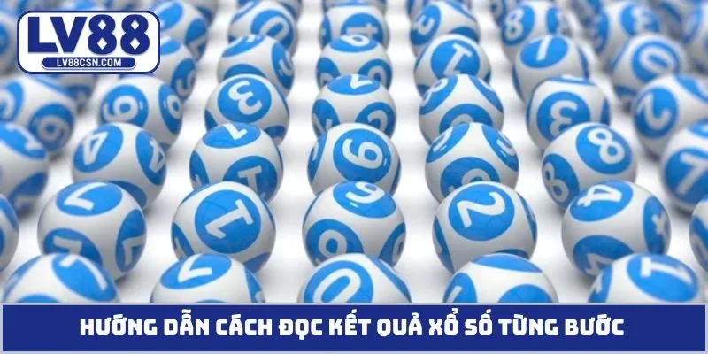 Hướng dẫn cách đọc kết quả xổ số từng bước