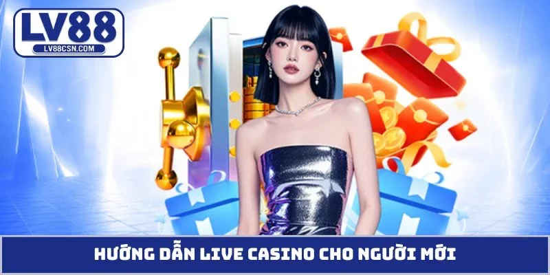 Hướng dẫn Live Casino cho người mới