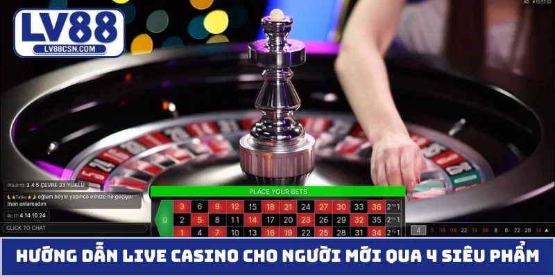Hướng dẫn live casino cho người mới qua 4 siêu phẩm