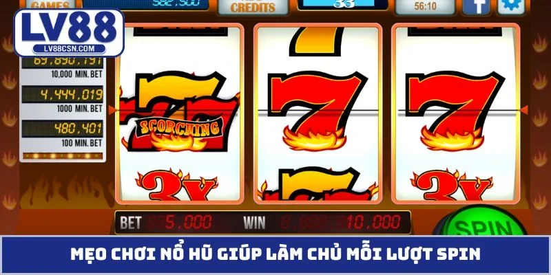 Mẹo chơi nổ hũ giúp làm chủ mỗi lượt spin