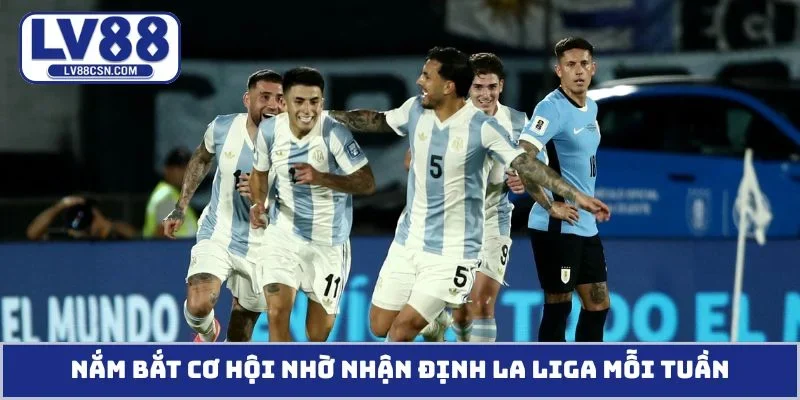 Nắm bắt cơ hội nhờ nhận định La Liga mỗi tuần