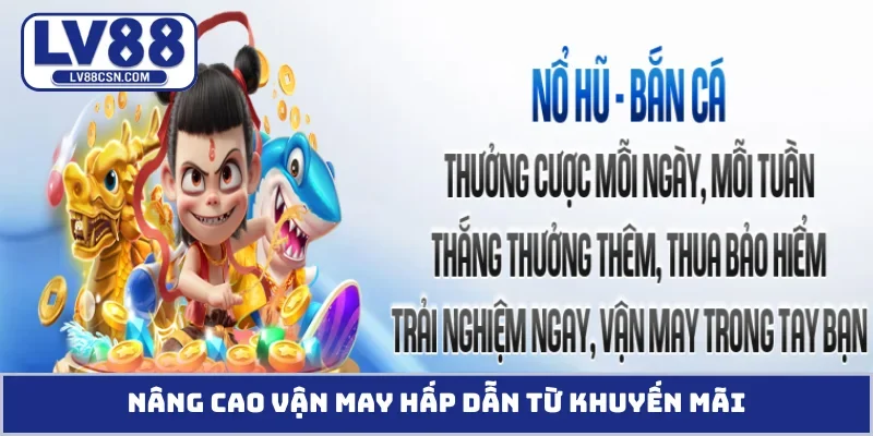 Nâng cao vận may hấp dẫn từ khuyến mãi